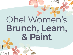 Ohel Women’s Brunch, Learn, & Paint